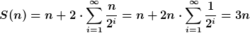 [latex]S(n) = n + 2\cdot \sum\limits_{i=1}^{\infty}\frac{n}{2^i} = n + 2n\cdot \sum\limits_{i=1}^{\infty}\frac{1}{2^i} = 3n[/latex]